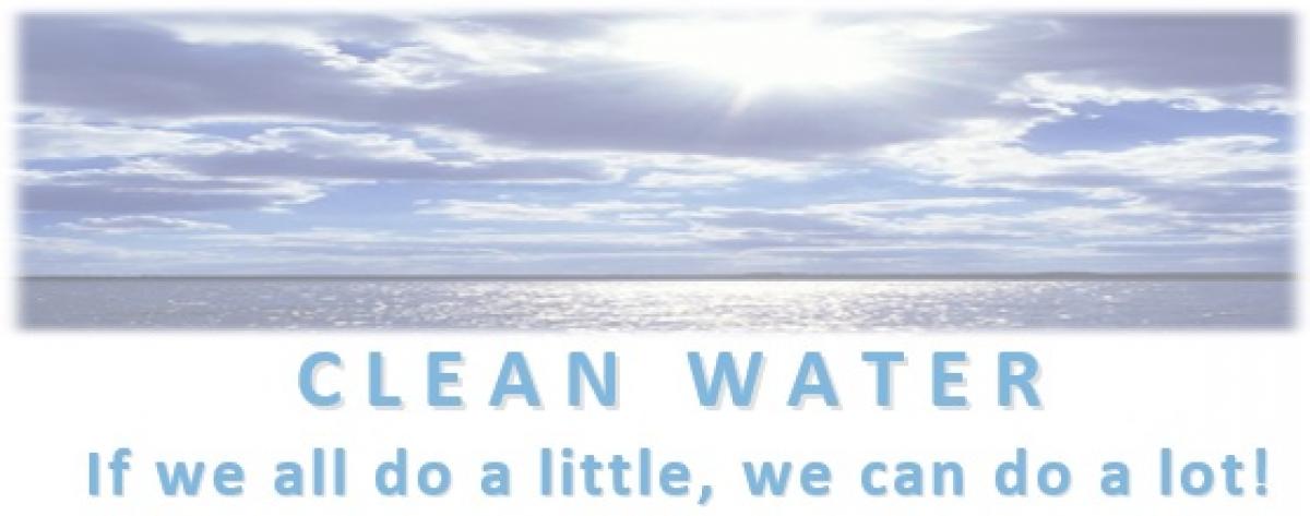CLEAN WATER If we all do a little, we can do a lot!